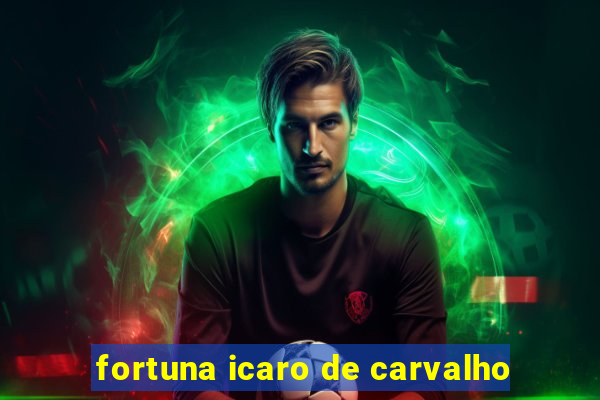 fortuna icaro de carvalho